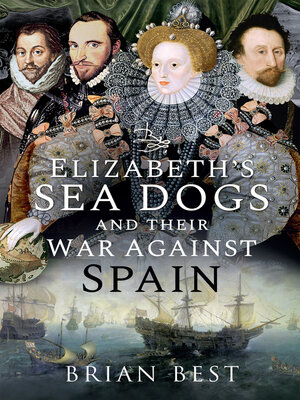 cover image of Elizabeth's Sea Dogs and their War Against Spain